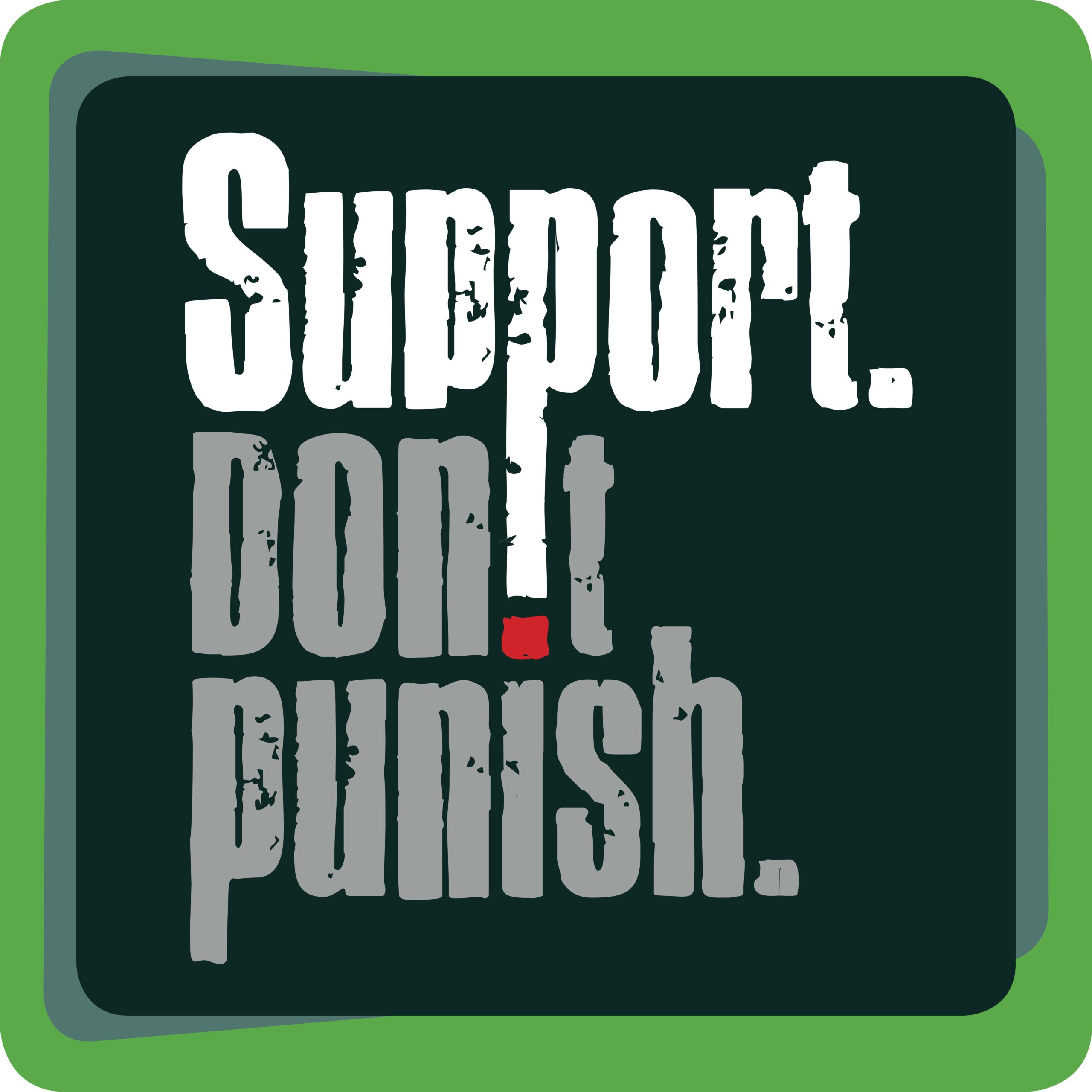 support dont punish